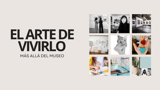 El arte de vivirlo: Más allá del museo